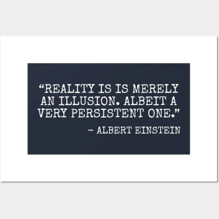 Reality is merely an illusion... Posters and Art